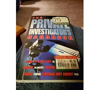 The Private Investigator's Handbook: How to Find Out Almost Anything About Almost Anybody and Stop Them Finding Out About You (Paperback)