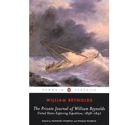 The Private Journal of William Reynolds: United States Exploring Expedition, 1838-1842 (Penguin Classics)