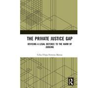 The Private Justice Gap : Devising a Legal Defence to the Harm of Judging