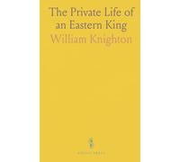 The Private Life of an Eastern King: Intimate scenes from palace power, reform, and the people who shape an empire