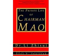 The Private Life of Chairman Mao: The Memoirs of Mao's Personal Physician