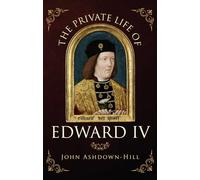 The Private Life of Edward IV