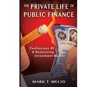 The Private Life of Public Finance: Confessions of a Recovering Investment Banker