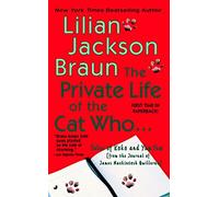 The Private Life of the Cat Who: Tales of Koko and Yum Yum from the Journals of James Mackintosh Qwilleran