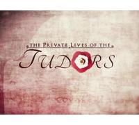 The Private Lives of The Tudors
