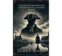 The Private Memoirs and Confessions of a Justified Sinner