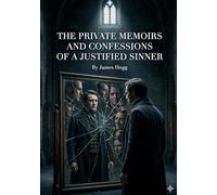 The Private Memoirs and Confessions of a Justified Sinner: by James Hogg