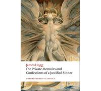 The Private Memoirs and Confessions of a Justified Sinner: (Oxford World's Classics)