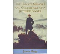 The Private Memoirs and Confessions of a Justified Sinner (Stirling/South Carolina Research Edition of the Collected Works of James Hogg): Written by ... Edition of the Collected Works of James Hogg)