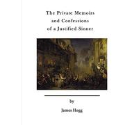 The Private Memoirs and Confessions of a Justified Sinner: with a detail of curious traditionary facts, and other evidence, by the editor