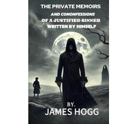 The Private Memoirs and Confessions of a Justified Sinner Written By Himself