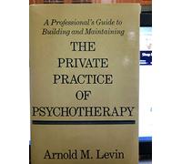 The Private Practice of Psychotherapy