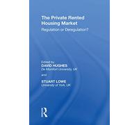 The Private Rented Housing Market: Regulation or Deregulation?