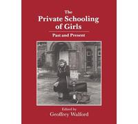 The Private Schooling of Girls: Past and Present (Woburn Education Series)