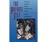The Private Self: Theory and Practice of Women's Autobiographical Writings