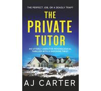 The Private Tutor: An utterly addictive psychological thriller with a shocking twist