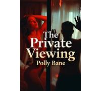 The Private Viewing: A Dark Voyeurism Romance of Explicit Watching, Taboo Observation, Forbidden Exhibitionism, Intense Humiliation, and Complete Submission to the Gaze (The Velvet Room)