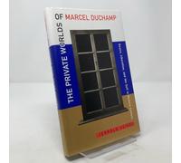 The Private World of Marcel Duchamp - Desire, Liberation, & the Self in Modern Culture