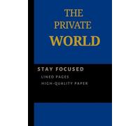 the private world: Your safe haven for your thoughts (the private world (deferent colors))