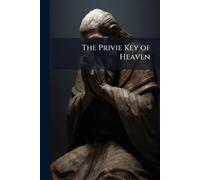The Privie Key of Heaven