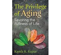 The Privilege of Aging: Savoring the Fullness of Life