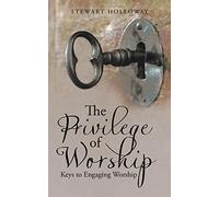 The Privilege of Worship: Keys to Engaging Worship