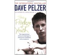The Privilege of Youth: The Inspirational Story of a Teenager's Search for Friendship and Acceptance by Pelzer, Dave (January 13, 2005) Paperback