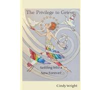 The Privilege to Grieve: Settling Into a New Forever