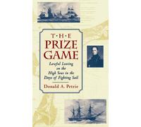 The Prize Game: Lawful Looting on the High Seas in the Days of Fighting Sail