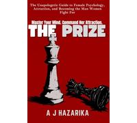 THE PRIZE: Master Your Mind. Command Her Attraction.