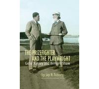 The Prizefighter and the Playwright: Gene Tunney and George Bernard Shaw