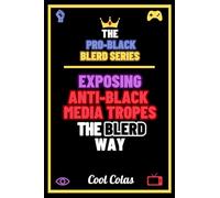 The Pro-Black Blerd Series: Exposing Anti-Black Media Tropes the Blerd Way