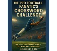 The Pro Football Fanatics Trivia/Crossword Challenge: One puzzle for every Professional Team - Test Your Knowledge (Crosswords/Trivia for the knowledgeable Sports Fan)