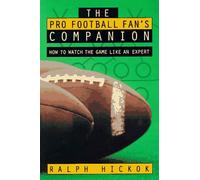 The Pro Football Fan'S Companion: How to Watch the Game Like: How to Watch the Game Like an Expert