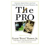 The Pro: Lessons from My Father About Golf And Life
