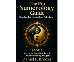 The Pro Numerology Guide - Book 2: Advanced Core Numbers & Deep Personality Analysis