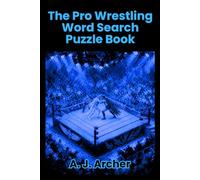 The Pro Wrestling Word Search Puzzle Book: 55 Pro Wrestling Word Search Puzzles with 495 Terms, Large 20x20 Grids, Solutions Included, Perfect Fan Gift