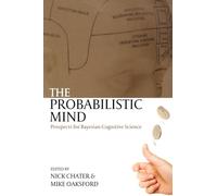 The Probabilistic Mind – Prospects for Bayesian Cognitive Science – Oxford University Press