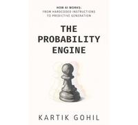 The Probability Engine: How AI Really Works And Why It Changes Everything