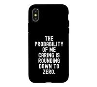 the probability of me caring is rounding down to zero Funny Case for iPhone X/XS