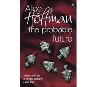The Probable Future: A magical fantasy tale from the author of Practical Magic