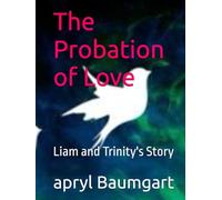 The Probation of Love: Liam and Trinity's Story (Wild Love)