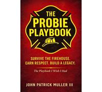 THE PROBIE PLAYBOOK: Earn It. Every Shift.