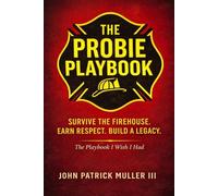 THE PROBIE PLAYBOOK: Earn It. Every Shift.