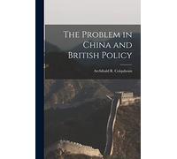 The Problem in China and British Policy