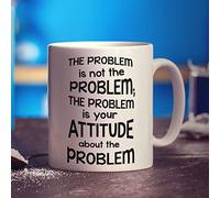 The Problem is Not the Problem is Your Attitude About the Problem Mug - 11oz Ceramic Cup