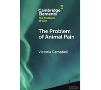 The Problem of Animal Pain (Elements in the Problems of God)