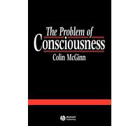 Problem of Consciousness: Essays Towards a Resolution