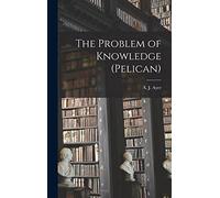 The Problem of Knowledge (Pelican)