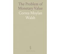 The Problem of Monetary Value: Why stability in value matters and how competing definitions shape money and policy